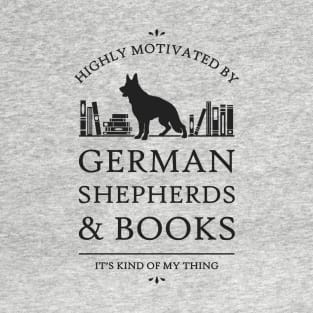 Highly Motivated by German Shepherds and Books T-Shirt